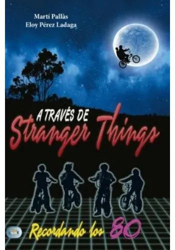 A TRAVES DE STRANGER THINGS