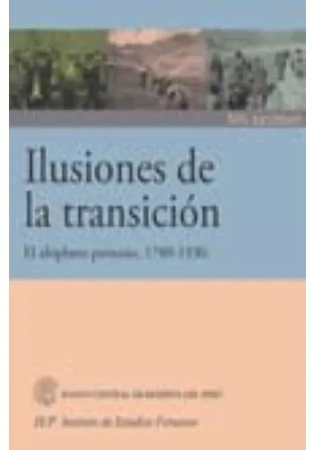 ILUSIONES DE LA TRANSICION - EL ALTIPLANO PERUANO 1780-1930