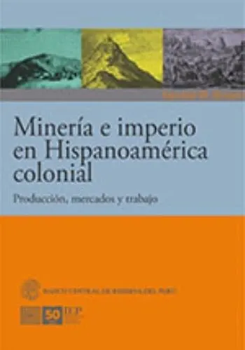 MINERIA E IMPERIO EN HISPANOAMERICA COLONIAL