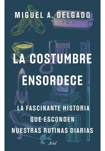 LA COSTUMBRE ENSORDECE