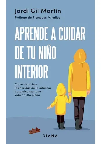 APRENDE A CUIDAR DE TU NIÑO INTERIOR