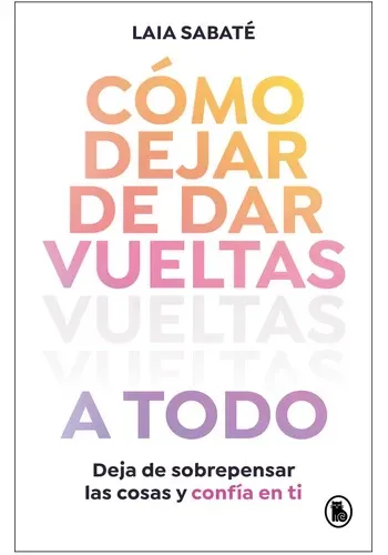 COMO DEJAR DE DAR VUELTAS A TODO