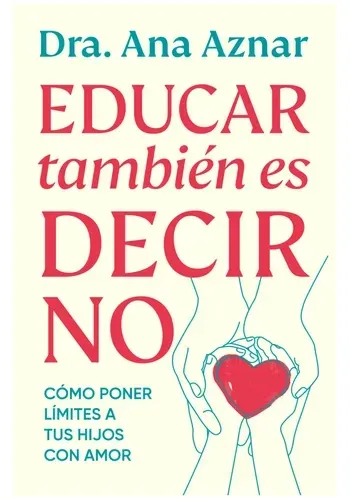Portada de EDUCAR TAMBIEN ES DECIR NO de DRA. ANA AZNAR
