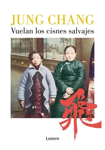 Portada de VUELAN LOS CISNES SALVAJES de JUNG CHANG