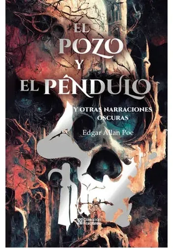 EL POZO Y EL PENDULO Y OTRAS NARRACIONES OSCURAS