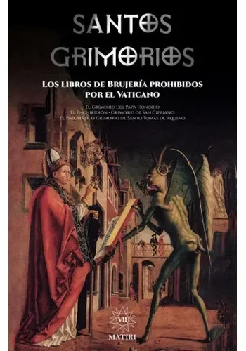 SANTOS GRIMORIOS: LOS LIBROS DE BRUJERIA PROHIBIDOS POR EL VATICANO