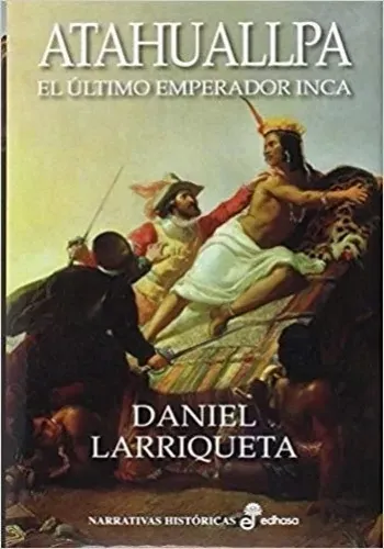 ATAHUALPA, EL ULTIMO EMPERADOR INCA