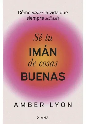 Portada de SE TU IMAN DE COSAS BUENAS de AMBER LYON