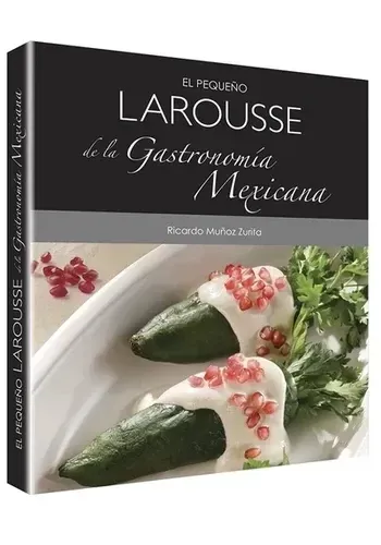 EL PEQUEÑO LAROUSSE DE LA GASTRONOMIA MEXICANA