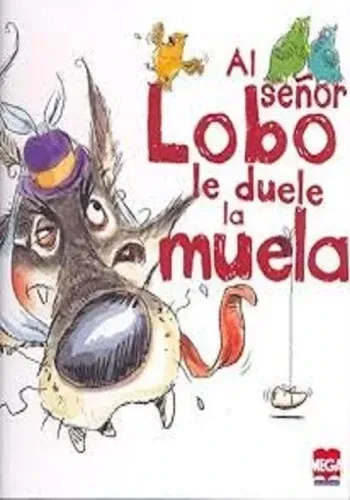 AL SEÑOR LOBO LE DUELE LA MUELA