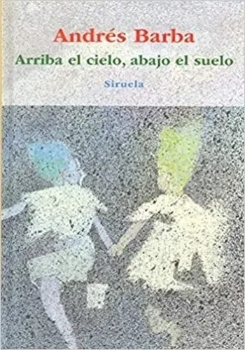 ARRIBA EL CIELO, ABAJO EL SUELO