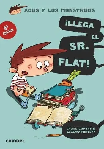 AGUS Y LOS MONSTRUOS 01 - LLEGA EL SR. FLAT!