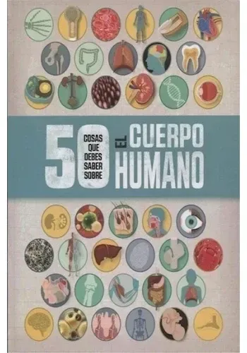 50 COSAS QUE DEBES SABER SOBRE EL CUERPO HUMANO