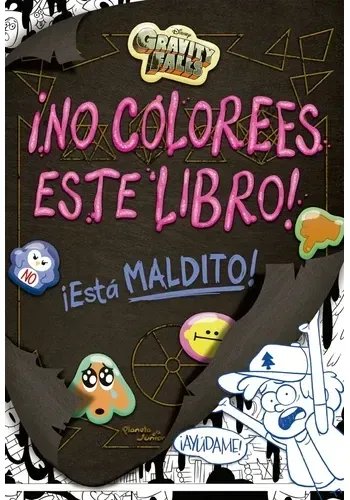 GRAVITY FALLS. ¡NO COLOREES ESTE LIBRO!
