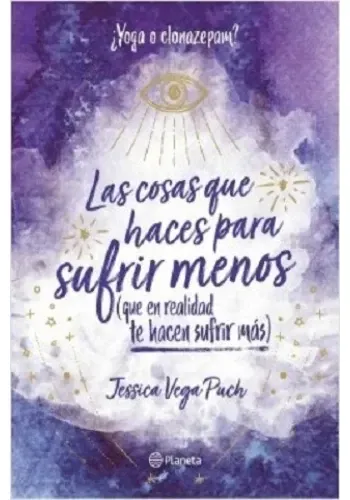 LAS COSAS QUE HACES PARA SUFRIR MENOS (QUE EN REALIDAD TE HACEN SUFRIR MÁS)