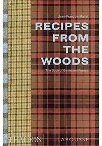 RECIPES FROM THE WOODS: THE BOOK OF GAME AND FORAGE