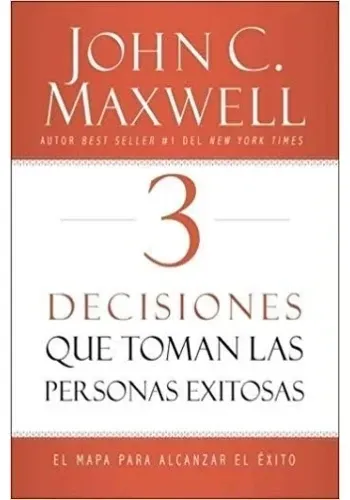 3 DECISIONES QUE TOMAN LAS PERSONAS EXITOSAS