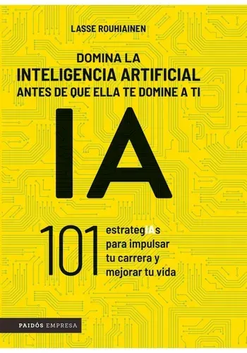 Portada de DOMINA LA INTELIGENCIA ARTIFICIAL ANTES DE QUE ELL de LASSE ROUHIAINEN