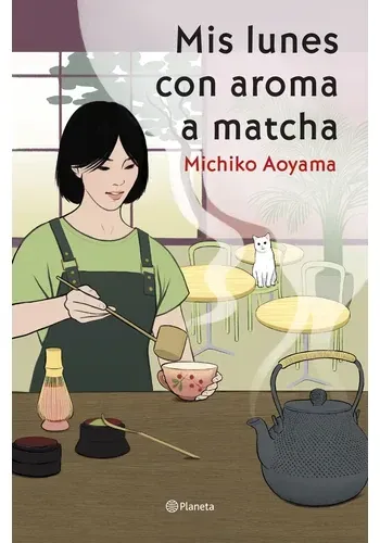 Portada de MIS LUNES CON OLOR A MATCHA de MICHIKO AOYAMA