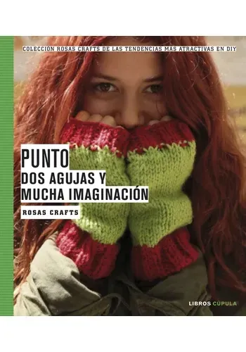 ROSAS CRAFTS. PUNTO. DOS AGUJAS Y MUCHA IMAGINACION
