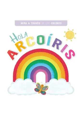 MIRA A TRAVES - HOLA ARCOIRIS