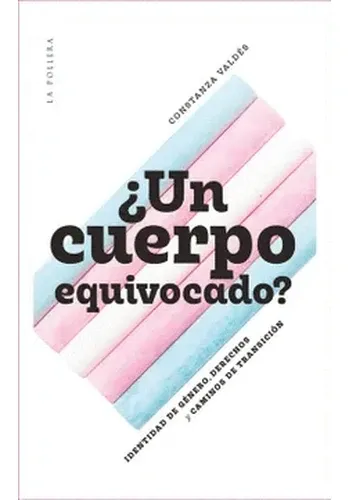 UN CUERPO EQUIVOCADO?: IDENTIDAD DE GENERO, DERECHOS Y CAMINOS DE TRANSICION