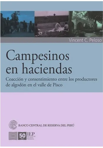 CAMPESINOS EN HACIENDAS, COACCION Y CONSENTIMIENTO