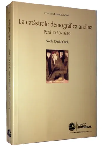 LA CATASTROFE DEMOGRAFICA ANDINA. PERU 1520-1620