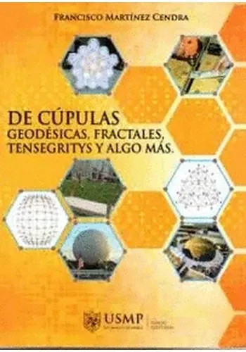 DE CUPULAS GEODESICAS FRACTALES TENSEGRITYS Y ALGO MAS