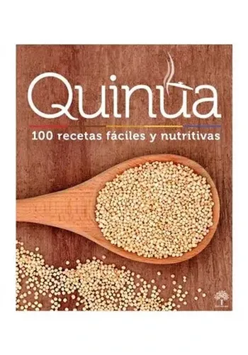 QUINUA: 100 RECETAS FACILES Y NUTRITIVAS