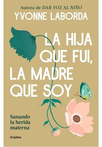 LA HIJA QUE FUI, LA MADRE QUE SOY
