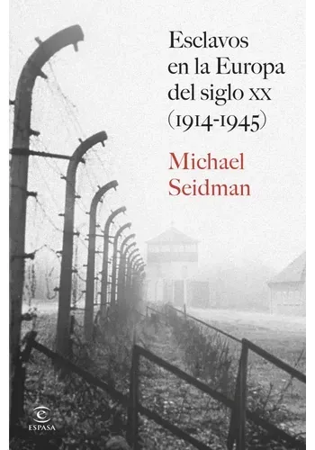 ESCLAVOS EN LA EUROPA DEL SIGLO XX (1914-1945)