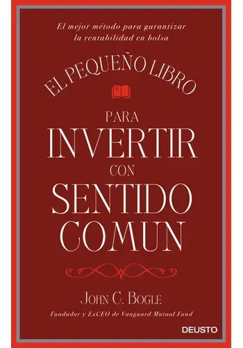 EL PEQUEÑO LIBRO PARA INVERTIR CON SENTIDO COMUN