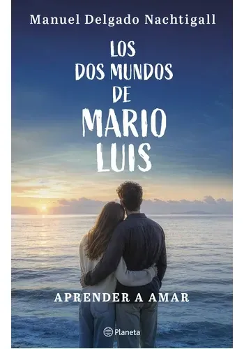 LOS DOS MUNDOS DE MARIO LUIS. APRENDER A AMAR