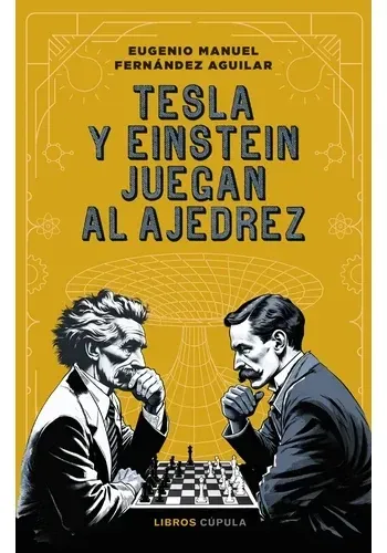 TESLA Y EINSTEIN JUEGAN AL AJEDREZ