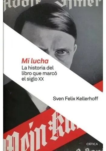 MI LUCHA - LA HISTORIA DEL LIBRO QUE MARCO EL SIGLO XX