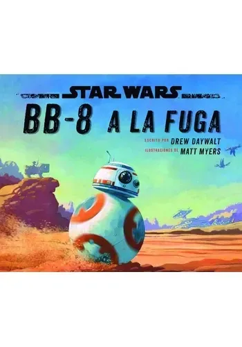 STAR WARS. BB-8 A LA FUGA