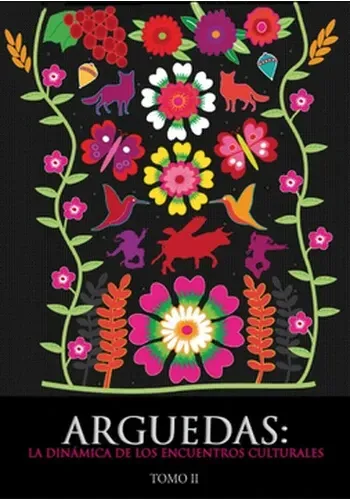 ARGUEDAS: TOMO II LA DINAMICA DE LOS ENCUENTROS CULTURALES
