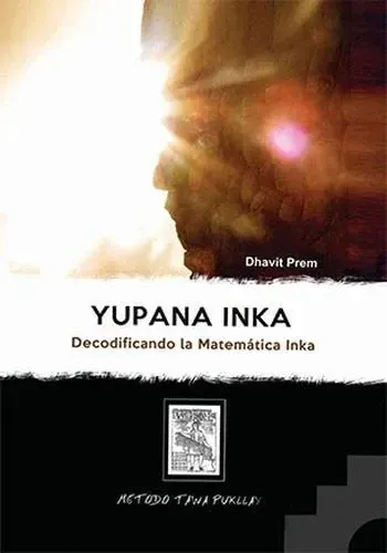 YUPANA INKA - DECODIFICANDO LA MATEMATICA INCA