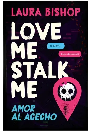 LOVE ME, STALK ME. AMOR AL ACECHO