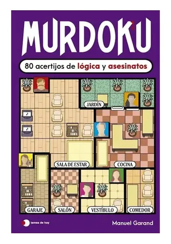 MURDOKU: 80 ACERTIJOS DE LOGICA Y ASESINATOS
